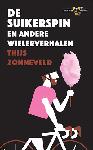 De Suikerspin en andere wielerverhalen (Thijs Zonneveld)